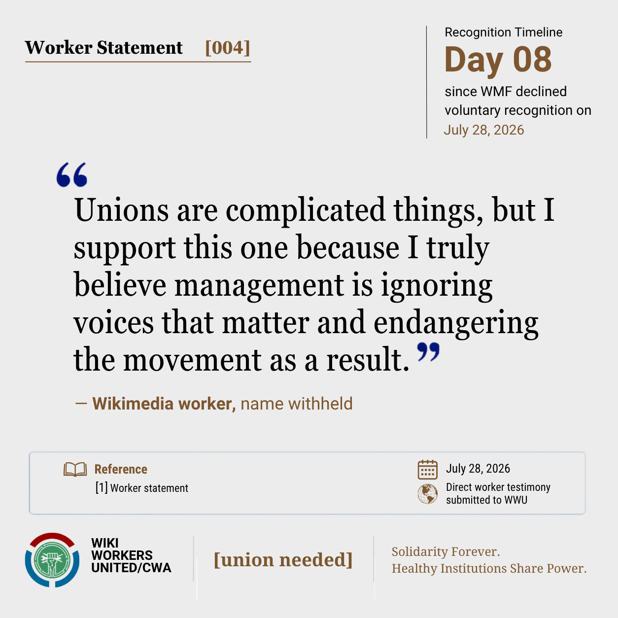 Worker Statement [004]

"Unions are complicated things, but I support this one because I truly believe management is ignoring voices that matter and endangering the movement as a result." - Wikimedia worker, name withheld

[1] Worker statement

Footer: Footer: Wiki Workers United/CWA. [union needed]. Solidarity Forever. Healthy Institutions Share Power.'
