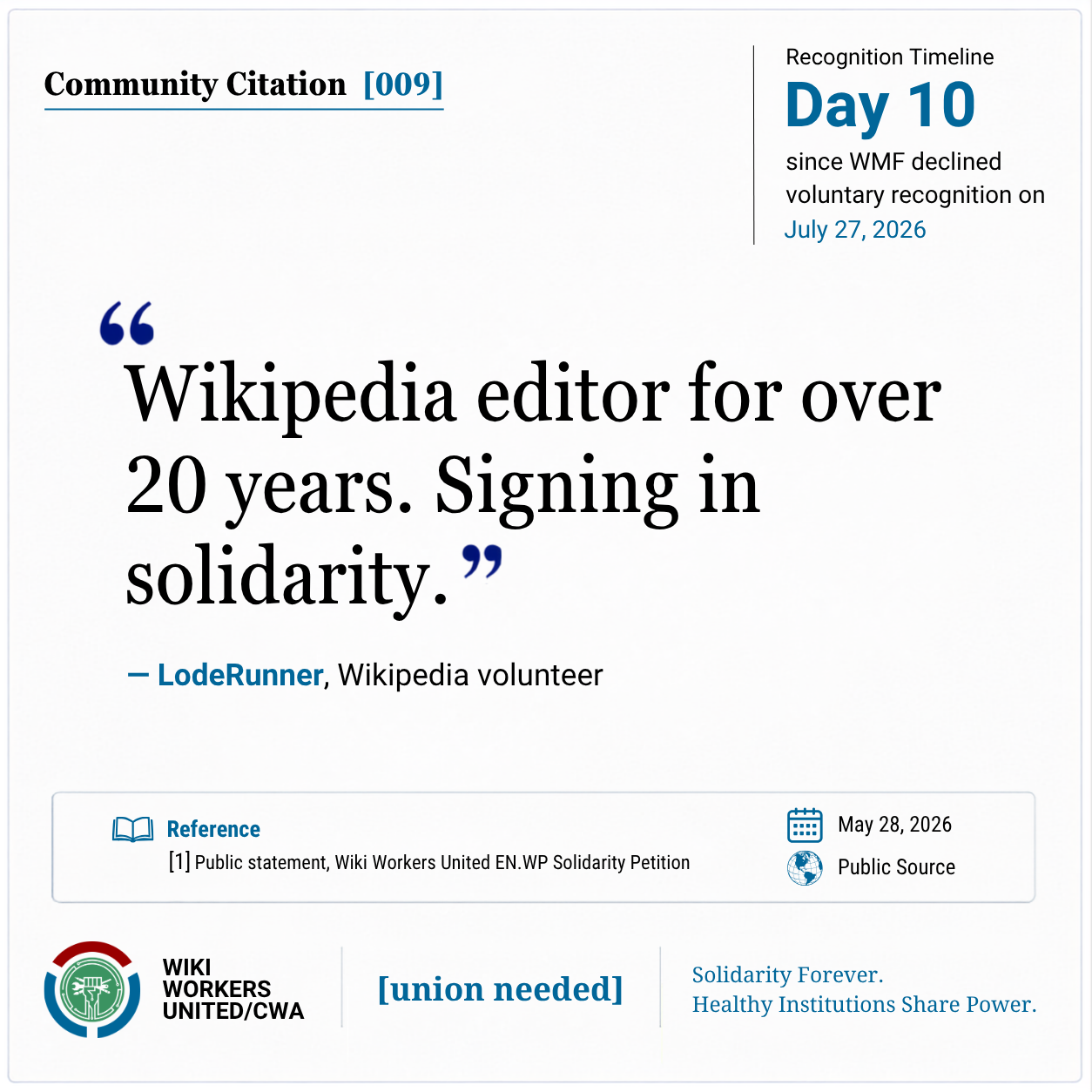 Community Citation [008].

Wikipedia editor for over 20 years. Signing in solidarity. - LodeRunner, Wikipedia volunteer

[1] Public statement, Wiki Workers United EN.WP Solidarity Petition, May 28, 2026. Public source.
Reference link: https://w.wiki/TAg6
Footer: Wiki Workers United/CWA. [union needed]. Solidarity Forever. Healthy Institutions Share Power.
